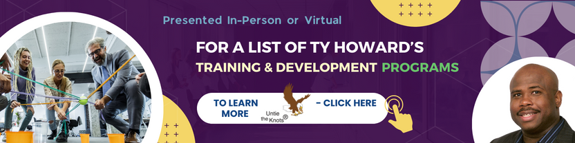 Click Here to Learn More About Ty Howard’s Professional Development Training Programs offered In Person and Virtually